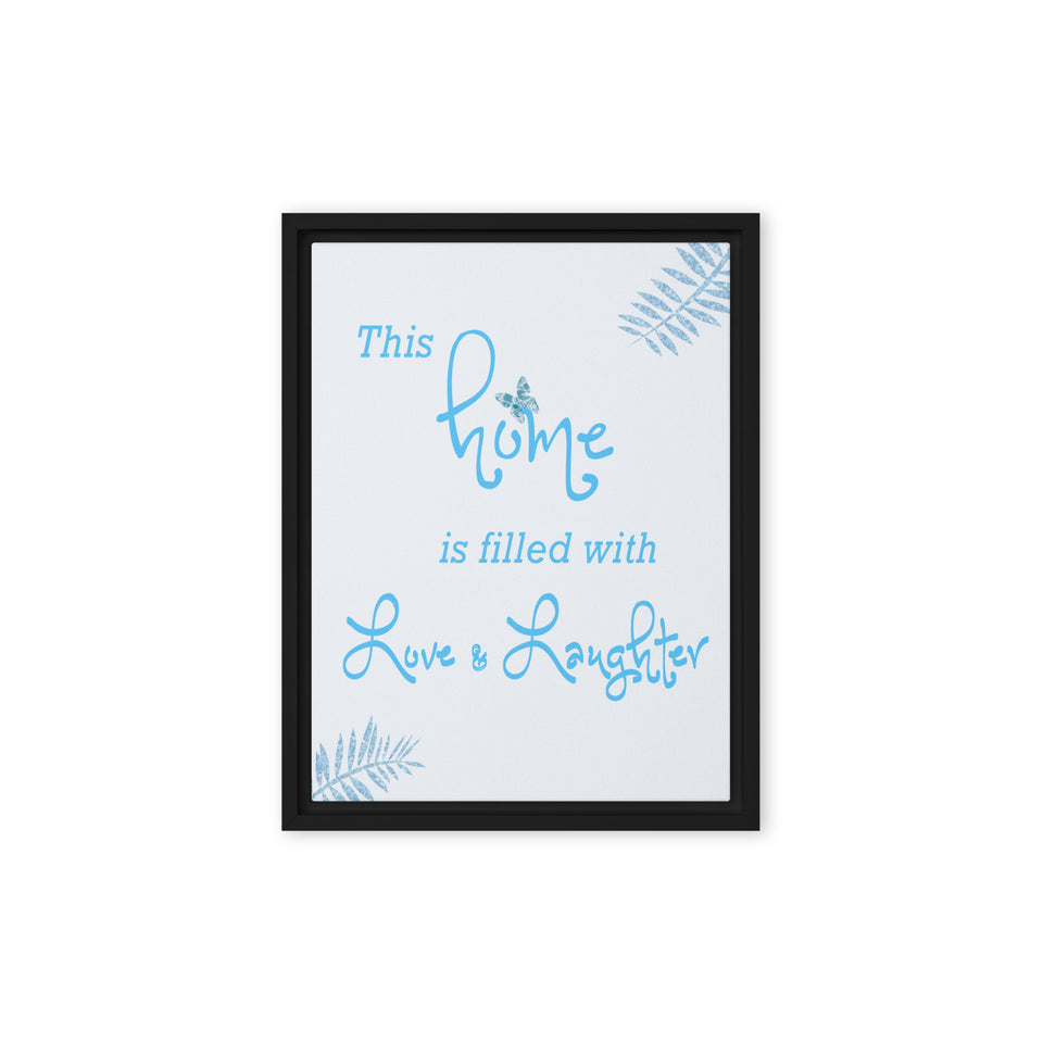 This Home is Filled with Love and Laughter Framed canvas