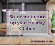 Turn Up Your Holiday Kitchen With These Six Décor - Lavish Kitchen