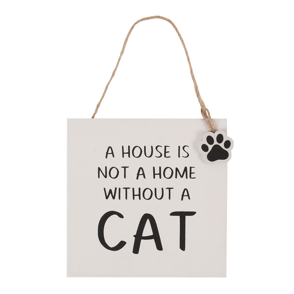 House Is Not A Home Without A Cat Hanging Sign